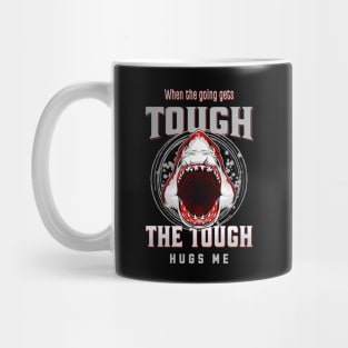 The Tough Hugs Me Humorous Inspirational Quote Phrase Text Mug